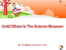 《Unit2 Where Is The Science Museum》第一课时PPT课件
