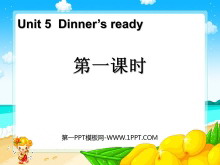 《Dinner/s ready》第一课时PPT课件