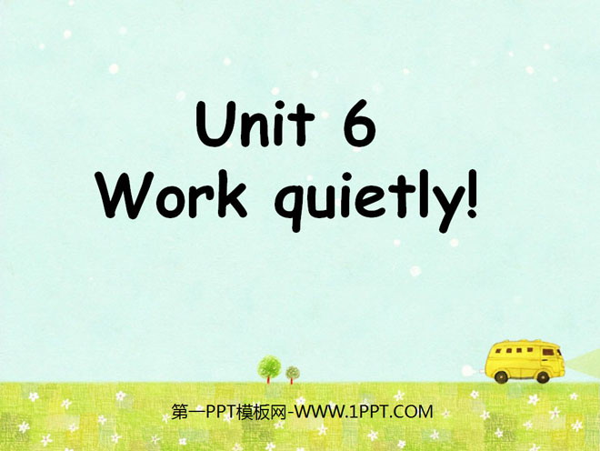 《Work quietly!》第一课时PPT课件