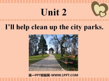 《I/ll help to clean up the city parks》PPT课件2
