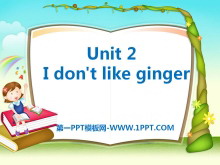 《I don/t like ginger》PPT课件2