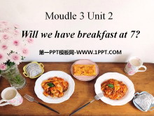 《Will we have breakfast at 7?》PPT课件2