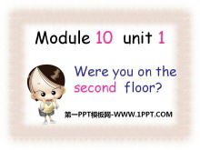 《Were you on the second floor?》PPT课件