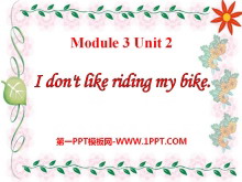 《I don/t like riding my bike》PPT课件3