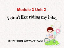 《I don/t like riding my bike》PPT课件5