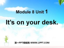 《It/s on your desk》PPT课件2