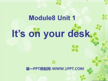 《It/s on your desk》PPT课件3