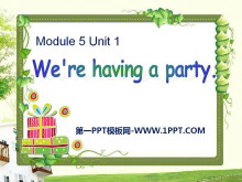 《We/re having a party》PPT课件