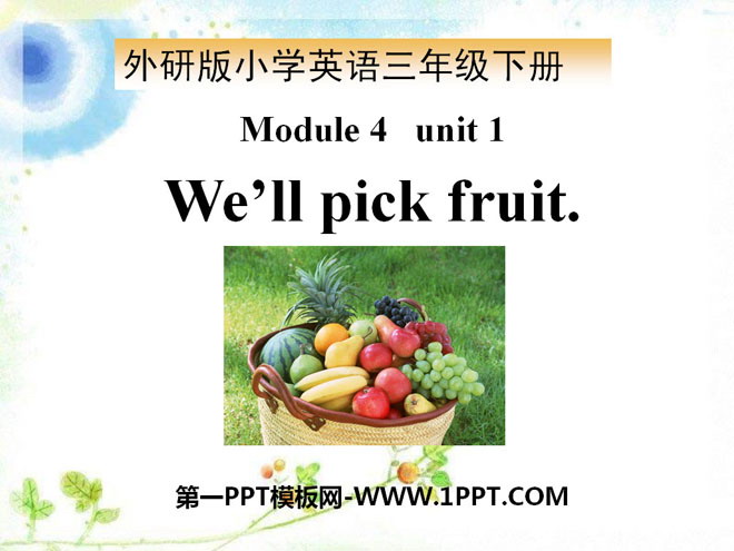 《We\ll pick fruit》PPT课件3