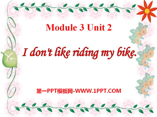 《I don\t like riding my bike》PPT课件3