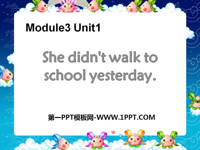 《She didn\t walk to school yesterday》PPT课件2