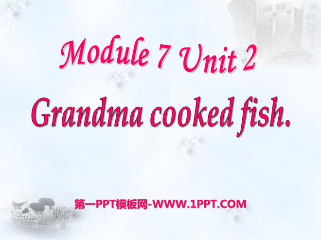 《Grandma cooked fish》PPT课件2