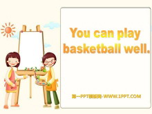 《You can play basketball well》PPT课件2