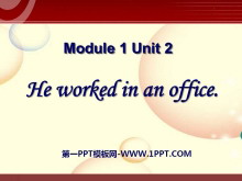 《He worked in an office》PPT课件2