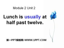 《Lunch is usually at half past twelve》PPT课件4