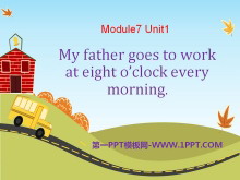 《My father goes to work at 8 o/clock every morning》PPT课件5