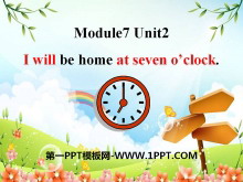 《I will be home at seven o/clock》PPT课件2