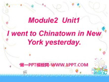 《I went to Chinatown in New York yesterday》PPT课件2