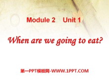 《When are we going to eat?》PPT课件5