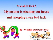 《My mother/s cleaning our house and sweeping away bad luck》PPT课件2