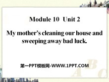 《My mother/s cleaning our house and sweeping away bad luck》PPT课件3