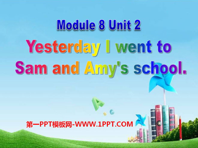 《Yesterday I went to Sam and Amy\s school》PPT课件