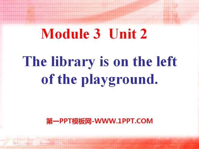 《The library is on the left of the playground》PPT课件