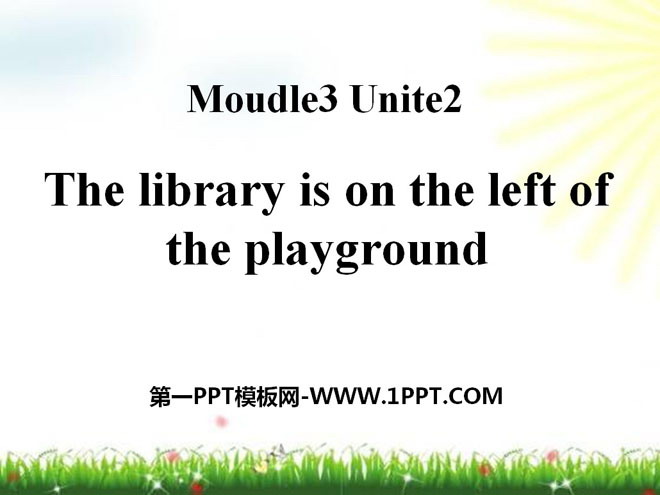 《The library is on the left of the playground》PPT课件2