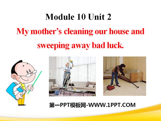 《My mother\s cleaning our house and sweeping away bad luck》PPT课件4