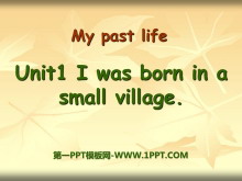 《I was born in a small village》my past life PPT课件2