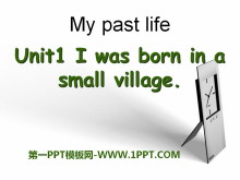 《I was born in a small village》my past life PPT课件3