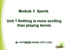 《Nothing is more exciting than playing tennis》Sports PPT课件