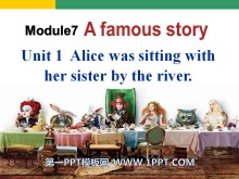 《Alice was sitting with her sister by the river》A famous story PPT课件2