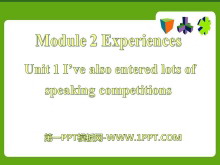 《I/ve also entered lots of speaking competitions》Experiences PPT课件