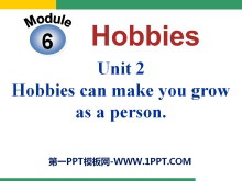 《Hobbies can make you grow as a person》Hobbies PPT课件4