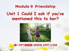 《Could I ask if you/ve mentioned this to her?》Friendship PPT课件2