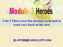 《There were few doctorsso he had to work very hard on his own》Heroes PPT课件2