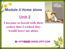 《I became so bored with their orders that I wished they would leave me alone》Home alone PPT课件2