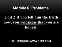 《If you tell him the truth now you will show that you are honest》Problems PPT课件2