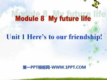 《Here/s to our friendship》My future life PPT课件