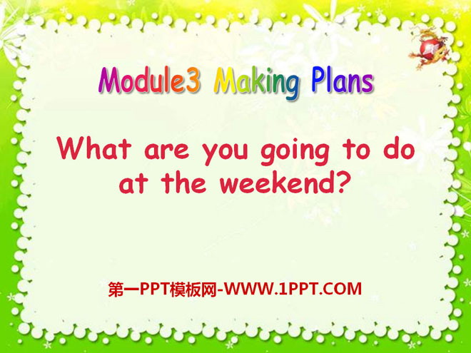 《What are you going to do at the weekends?》Making plans PPT课件4