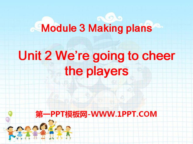 《We\re going to cheer the players》Making plans PPT课件3