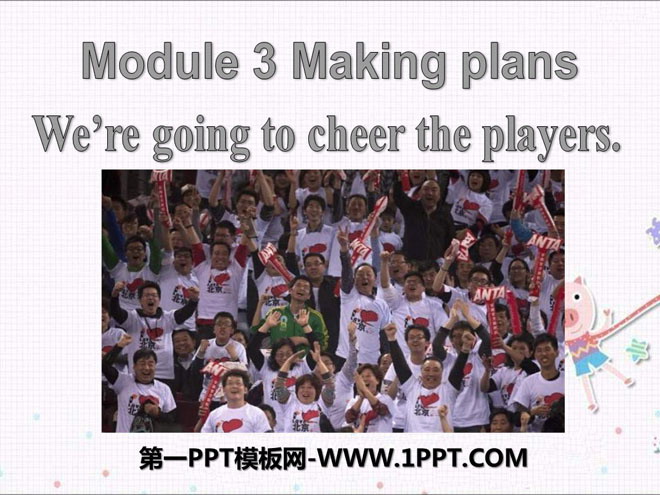 《We\re going to cheer the players》Making plans PPT课件5
