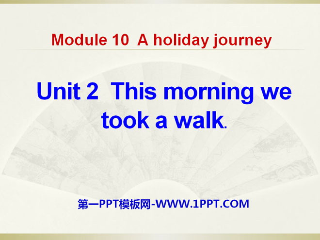 《This morning we took a walk》A holiday journey PPT课件2
