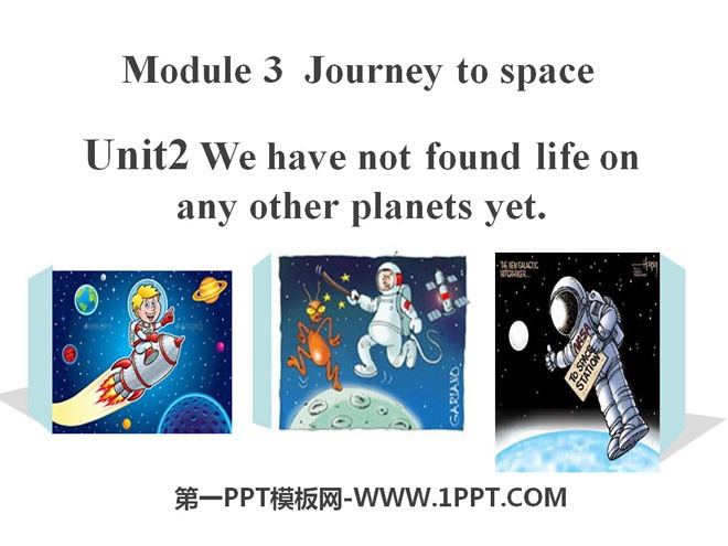 《We have not found life on any other planets yet》journey to space PPT课件3