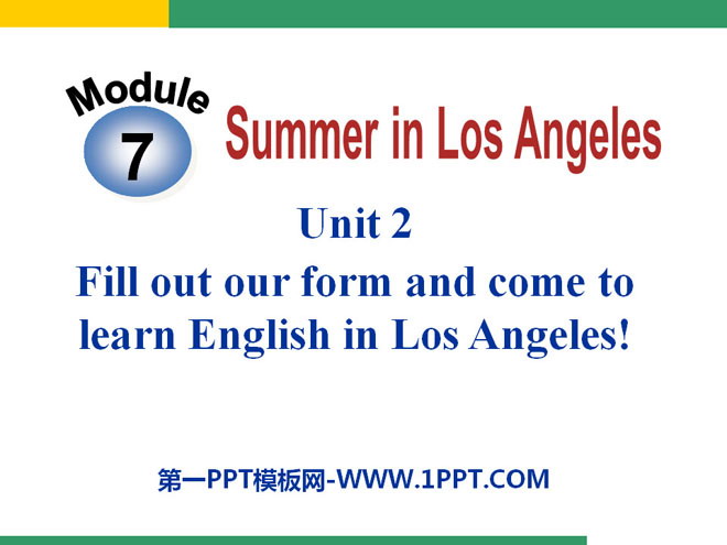 《Fill out our form and come to learn English in Los Angeles!》Summer in Los Angeles PPT课件