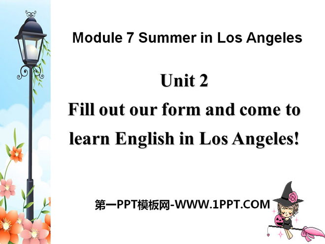 《Fill out our form and come to learn English in Los Angeles!》Summer in Los Angeles PPT课件2