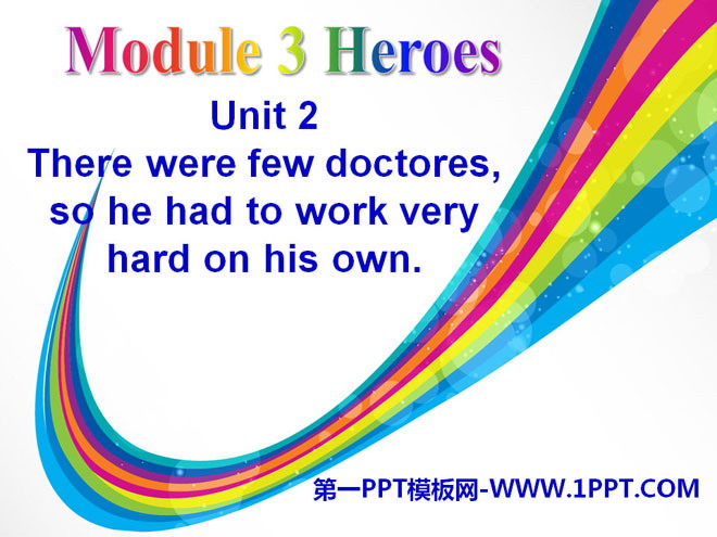 《There were few doctors,so he had to work very hard on his own》Heroes PPT课件