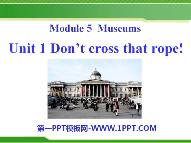 《Don\t cross that rope》Museums PPT课件3