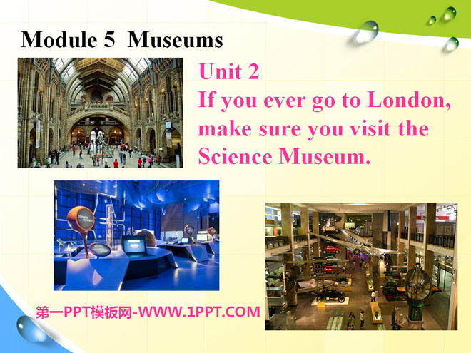 《If you ever go to London, make sure you visit the Science Museum》Museums PPT课件